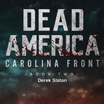 Dead America: Carolina Front Book 2 : Carolina Front Book 2 cover image