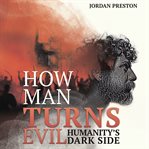 How Man Turns Evil cover image
