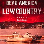 Dead America: Lowcountry Part 9 : Lowcountry Part 9 cover image