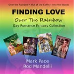 Finding love over the rainbow gay romance fantasy collection cover image