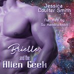 Brielle and the Alien Geek cover image
