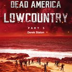 Dead America: Lowcountry Part 5 : Lowcountry Part 5 cover image