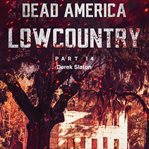 Dead America: Lowcountry Part 14 : Lowcountry Part 14 cover image