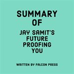 Summary of Jay Samit's Future Proofing You cover image