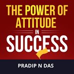 The Power of Attitude in Success cover image