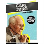 Carl jung: book of quotes (100+ selected quotes) : book of quotes cover image