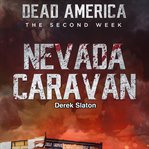 The Nevada Caravan : Dead America: The Second Week cover image