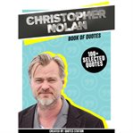Christopher nolan: book of quotes (100+ selected quotes) : book of quotes cover image