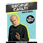 George carlin: book of quotes (100+ selected quotes) : book of quotes cover image