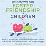How Parents Can Foster Friendship in Children cover image