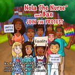 Nola the Nurse® & Bax Join the Protest cover image