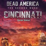 Cincinnati : Dead America: The Second Week cover image
