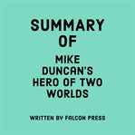 Summary of Mike Duncan's Hero of Two Worlds cover image