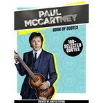 Paul McCartney: Book of Quotes (100+ Selected Quotes) cover image