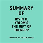 Summary of Irvin D. Yalom's the Gift of Therapy cover image