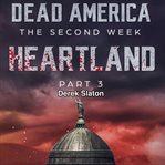 Heartland Pt. 3 : Dead America: The Second Week cover image