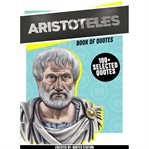 Aristoteles: book of quotes (100+ selected quotes) : book of quotes cover image