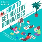 How to Set Healthy Boundaries for Children cover image