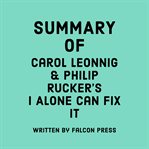 Summary of Carol Leonnig & Philip Rucker's I Alone Can Fix It cover image
