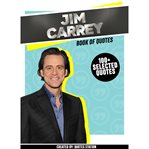 Jim carrey: book of quotes (100+ selected quotes) cover image