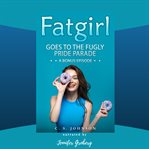 Fatgirl Goes to the Fugly Pride Parade cover image