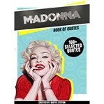 Madonna: Book of Quotes (100+ Selected Quotes) cover image