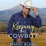 Keeping the Cowboy : Blackwater Ranch. Book Five cover image