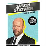Jason statham: book of quotes (100+ selected quotes) : book of quotes cover image