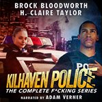 Kilhaven Police: The Complete Series : The Complete Series cover image