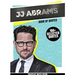 JJ Abrams: Book of Quotes (100+ Selected Quotes) cover image