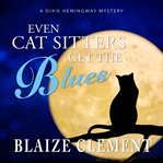 Even Cat Sitters Get the Blues cover image