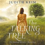 The talking tree : the Hartwell women series. Book one cover image