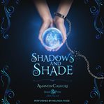 Shadows and shade. Tips for surviving your paranormal kidnapping (I mean rescue) inside cover image
