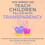 How parents can teach children to live with transparency cover image