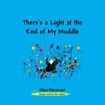 There's a Light at the End of My Muddle cover image