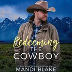 Redeeming the Cowboy : Blackwater Ranch. Book Six cover image