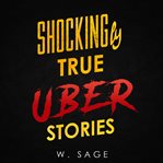 Shockingly True Uber Stories cover image