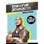 Dwayne Johnson: Book of Quotes (100+ Selected Quotes) cover image