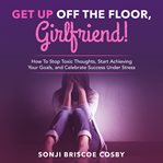 Get Up off the Floor, Girlfriend! cover image
