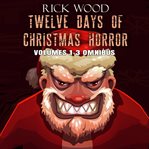 Twelve Days of Christmas Horror, Volumes 1-3: Omnibus : 3 cover image