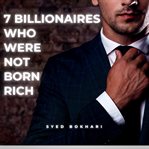 7 Billionaires Who Were Not Born Rich cover image
