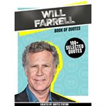 Will Farrell: Book of Quotes (100+ Selected Quotes) : book of quotes cover image
