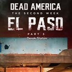 El Paso Pt. 3 : Dead America: The Second Week cover image