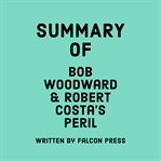 Summary of Bob Woodward and Robert Costa's Peril cover image