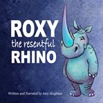 Roxy the Resentful Rhino cover image