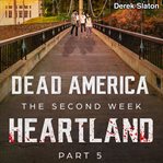 Heartland Pt. 5 : Dead America: The Second Week cover image