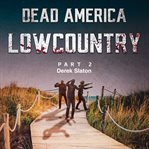 Dead America: Lowcountry Part 2 : Lowcountry Part 2 cover image