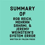 Summary of Rob Reich, Mehran Sahami, and Jeremy Weinstein's System Error cover image