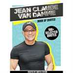 Jean Claude Van Damme: Book of Quotes (100+ Selected Quotes) cover image