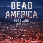 Portland : Dead America: The First Week cover image